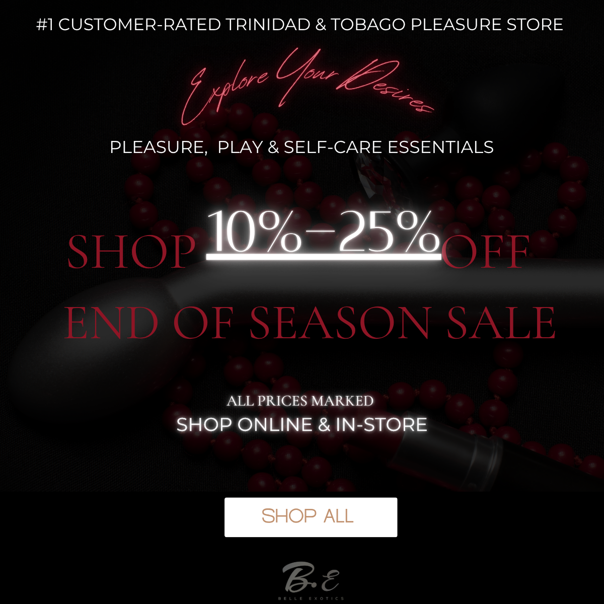 Promotional sale graphic for B.E Apothecary featuring red text reading '10% - 25% OFF END OF SEASON SALE' over a dark background with red beaded necklace imagery and store branding text.Belle Exotics is a discreet adult toy and sexual wellness store in Trinidad and Tobago, offering pleasure products, lubricants, lingerie, couple toys, self-love essentials, and intimacy accessories for private online and in-store shopping.   Belle Exotics offers discreet adult toys.